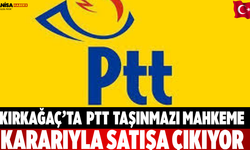Kırkağaç’ta PTT Taşınmazı Mahkeme Kararıyla Satışa Çıkıyor