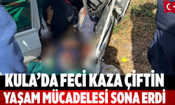 Kula’da Feci Kaza Çiftin Yaşam Mücadelesi Sona Erdi