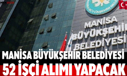 Manisa Büyükşehir Belediyesi 52 İşçi Alımı Yapacak