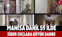 Manisa dahil 59 ilde siber suçlara büyük darbe