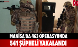 Manisa'da 463 Operasyonda 541 Şüpheli Yakalandı
