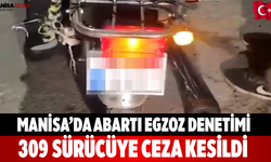 Manisa’da abartı egzoz denetimi 309 sürücüye ceza kesildi