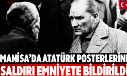 Manisa’da Atatürk posterlerine saldırı emniyete bildirildi