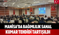 Manisa’da Bağımlılık Sanal Kumar Tehdidi Tartışıldı