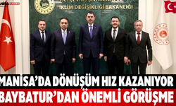 Manisa’da dönüşüm hız kazanıyor Baybatur’dan önemli görüşme