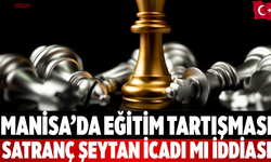 Manisa’da Eğitim Tartışması Satranç Şeytan İcadı mı İddiası