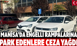 Manisa'da Engelli rampalarına park edenlere ceza yağdı