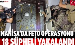 Manisa’da FETÖ Operasyonu 18 Şüpheli Yakalandı