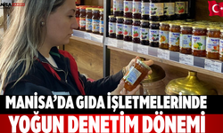 Manisa’da Gıda İşletmelerinde Yoğun Denetim Dönemi