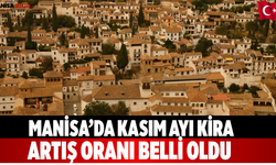 Manisa’da Kasım Ayı Kira Artış oranı belli oldu