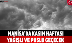 Manisa’da kasım haftası yağışlı ve puslu geçecek