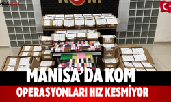 Manisa’da KOM operasyonları hız kesmiyor
