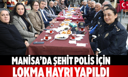 Manisa’da şehit polis için lokma hayrı yapıldı