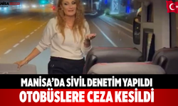 Manisa’da sivil denetim yapıldı Otobüslere ceza kesildi