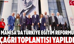 Manisa’da Türkiye Eğitim Reformu Çağrı Toplantısı yapıldı