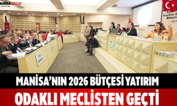 Manisa’nın 2026 Bütçesi Yatırım Odaklı Meclisten Geçti