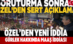 Özel’den yeni iddia Gürlek hakkında maaş iddiası