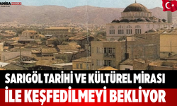 Sarıgöl Tarihi ve Kültürel Mirası ile Keşfedilmeyi Bekliyor
