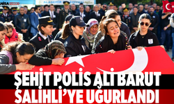Şehit Polis Ali Barut Salihli’ye Uğurlandı
