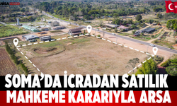 Soma’da İcradan Satılık Mahkeme Kararıyla  Arsa