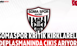 Somaspor kritik Kırklareli deplasmanında çıkış arıyor