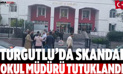 Turgutlu’da Skandal Okul Müdürü Tutuklandı