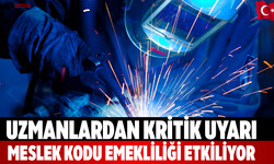 Uzmanlardan kritik uyarı: Meslek kodu emekliliği etkiliyor