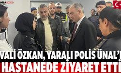 Vali Özkan, Yaralı Polis Ünal’ı Hastanede Ziyaret Etti