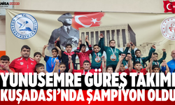 Yunusemre Güreş Takımı Kuşadası’nda Şampiyon Oldu