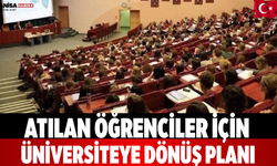 Atılan Öğrenciler İçin Üniversiteye Dönüş Planı