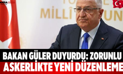 Bakan Güler Duyurdu: Zorunlu Askerlikte Yeni Düzenleme