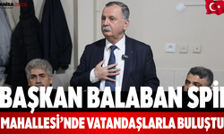 Başkan Balaban Spil Mahallesi’nde Vatandaşlarla Buluştu