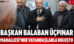 Başkan Balaban Üçpınar Mahallesi’nde Vatandaşlarla Buluştu