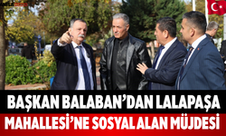 Başkan Balaban’dan Lalapaşa Mahallesi’ne Sosyal Alan Müjdesi