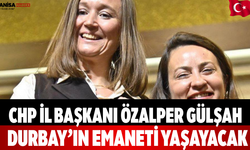 CHP İl Başkanı Özalper: Gülşah Durbay’ın Emaneti Yaşayacak