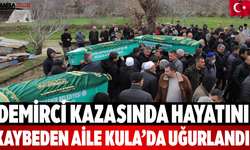 Demirci Kazasında Hayatını Kaybeden Aile Kula’da Uğurlandı