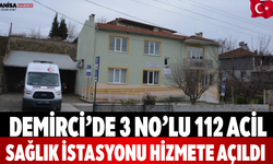 Demirci’de 3 No’lu 112 Acil Sağlık İstasyonu Hizmete Açıldı