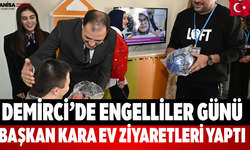 Demirci’de Engelliler Günü Başkan Kara Ev Ziyaretleri Yaptı
