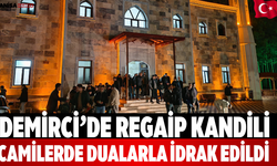 Demirci’de Regaip Kandili camilerde dualarla idrak edildi