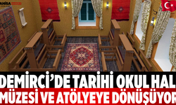 Demirci’de Tarihi Okul Halı Müzesi ve Atölyeye Dönüşüyor
