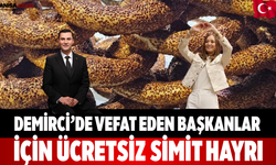 Demirci’de Vefat Eden Başkanlar İçin Ücretsiz Simit Hayrı