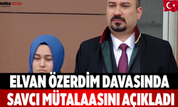 Elvan Özerdim Davasında Savcı Mütalaasını Açıkladı