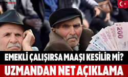 Emekli Çalışırsa Maaşı Kesilir mi? Uzmandan Net Açıklama