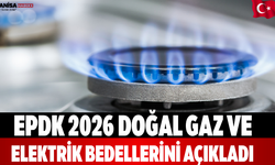 EPDK 2026 doğal gaz ve elektrik bedellerini açıkladı