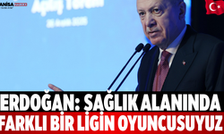 Erdoğan: Sağlık Alanında Farklı Bir Ligin Oyuncusuyuz