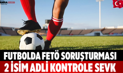 Futbolda FETÖ soruşturması: 2 isim adli kontrole sevk
