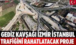 Gediz Kavşağı İzmir İstanbul Trafiğini Rahatlatacak Proje