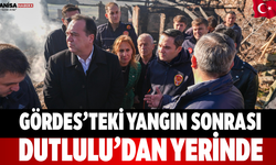 Gördes’teki Yangın Sonrası Dutlulu’dan Yerinde İnceleme