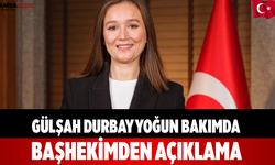Gülşah Durbay Yoğun Bakımda: Başhekimden Açıklama