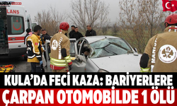 Kula’da Feci Kaza: Bariyerlere Çarpan Otomobilde 1 Ölü